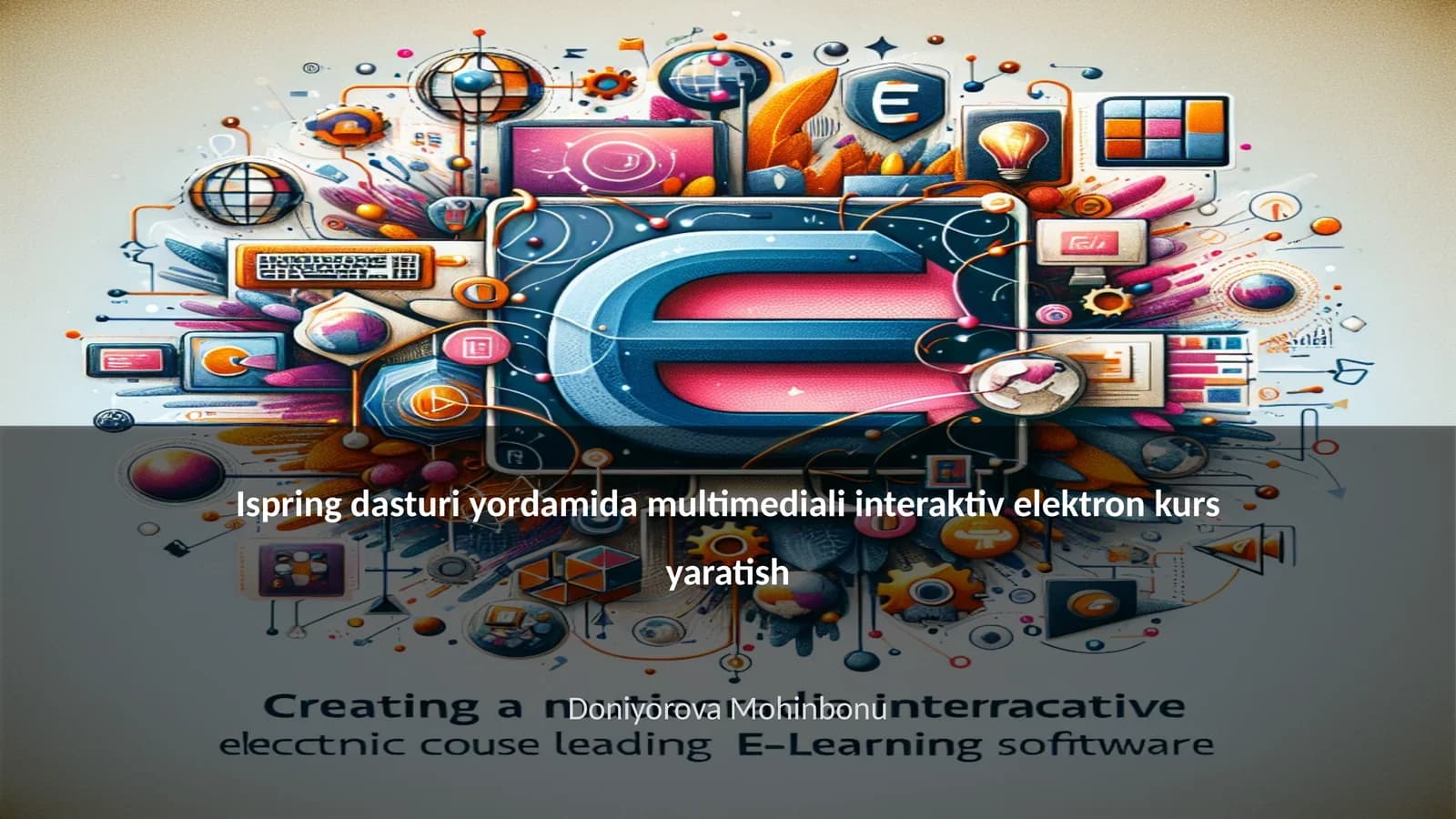 Ispring dasturi yordamida multimediali interaktiv elektron kurs yaratish