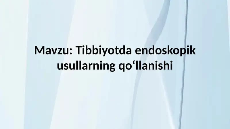 Tibbiyotda endoskopik usullarning qoʻllanishi