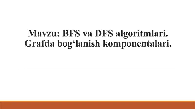 BFS va DFS algoritmlari. Grafda bog`lanish komponentlari.