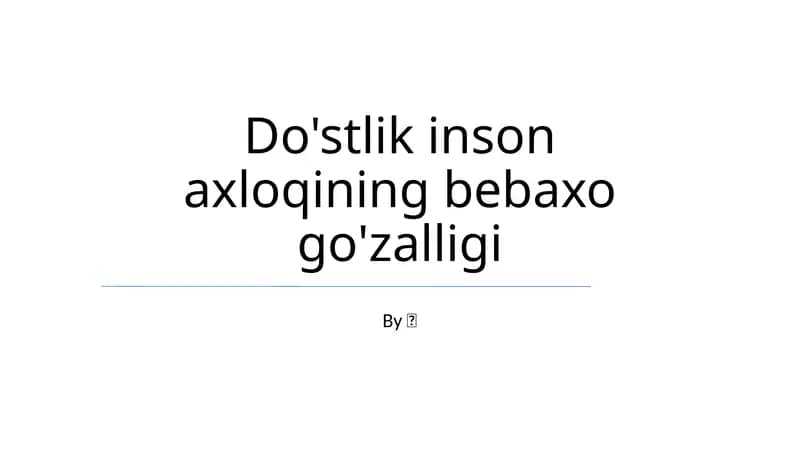 Do'stlik inson axloqining bebaxo go'zalligi