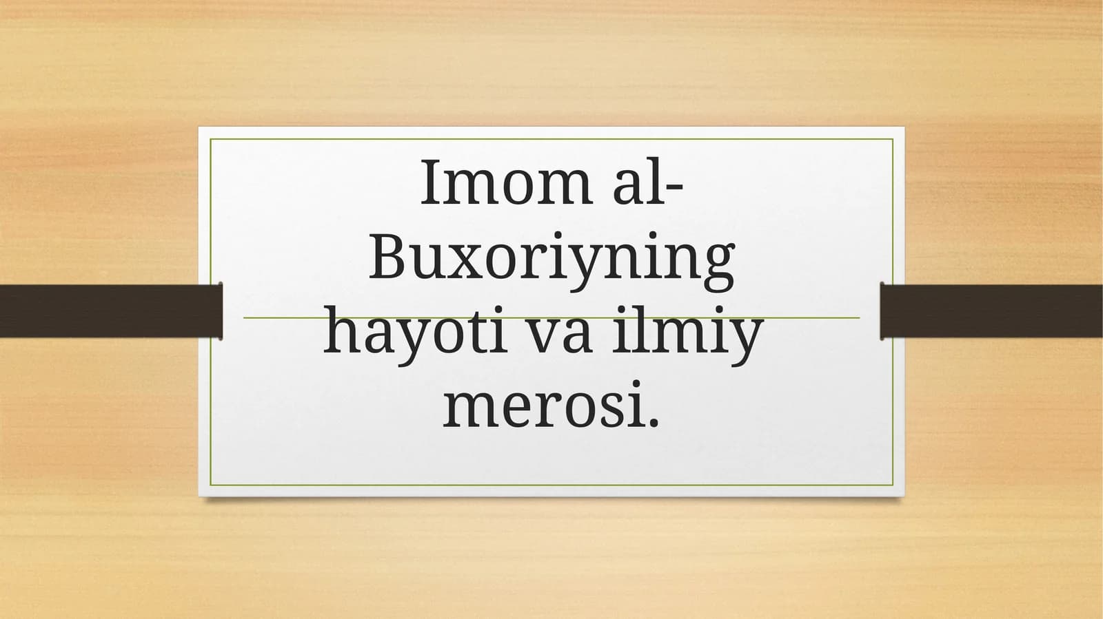 Imom al-Buxoriyning hayoti va ilmiy merosi.