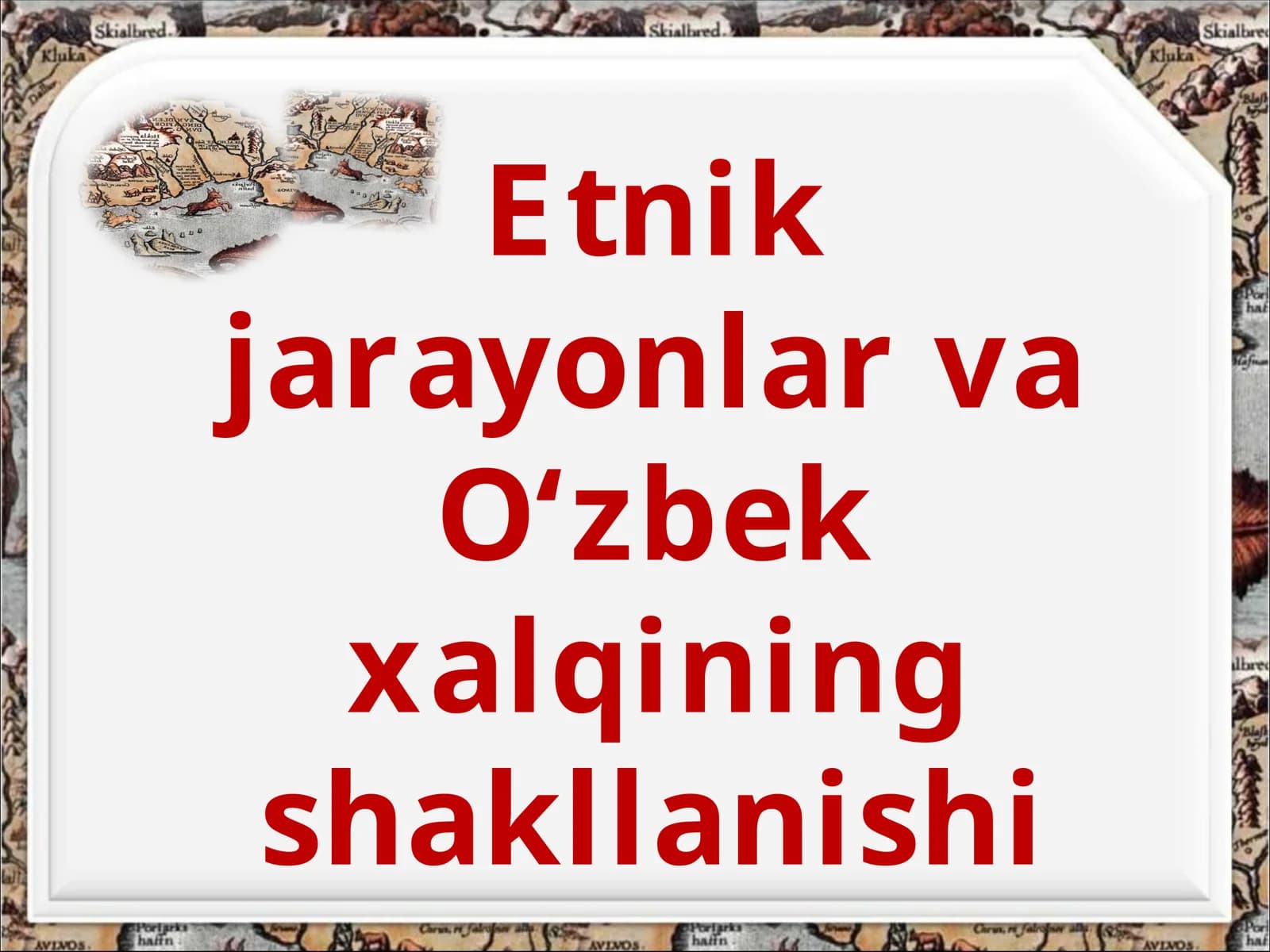 Etnik jarayonlar va O‘zbek xalqining shakllanishi