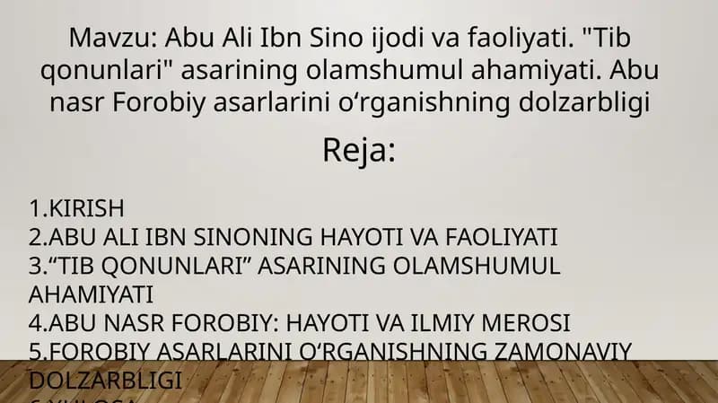 Abu Ali Ibn Sino ijodi va faoliyati. "Tib qonunlari" asarining olamshumul ahamiyati. Abu nasr Forobiy asarlarini oʻrganishning dolzarbligi