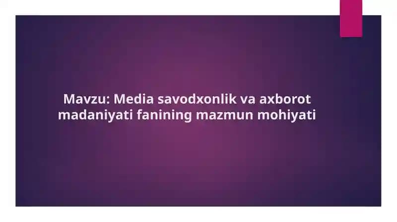 Media savodxonlik va axborot madaniyati fanining mazmun mohiyati