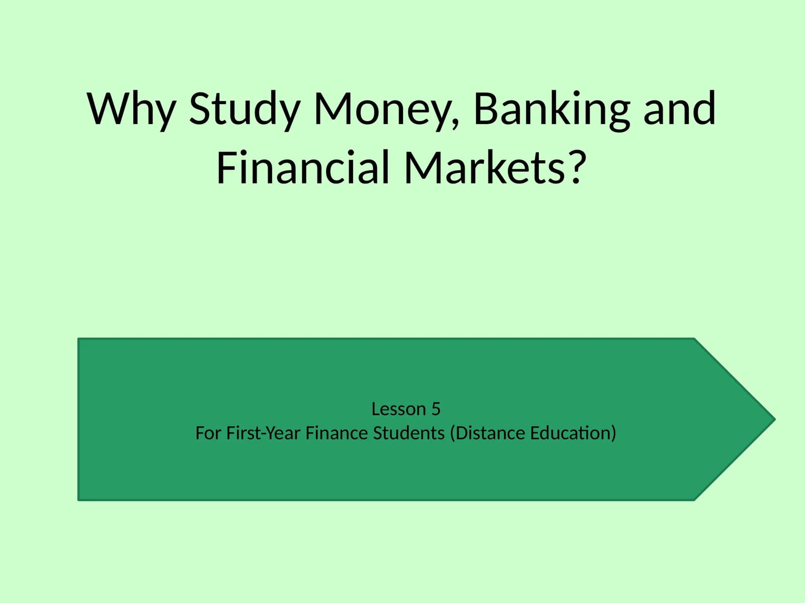 Why Study Money, Banking and Financial Markets?