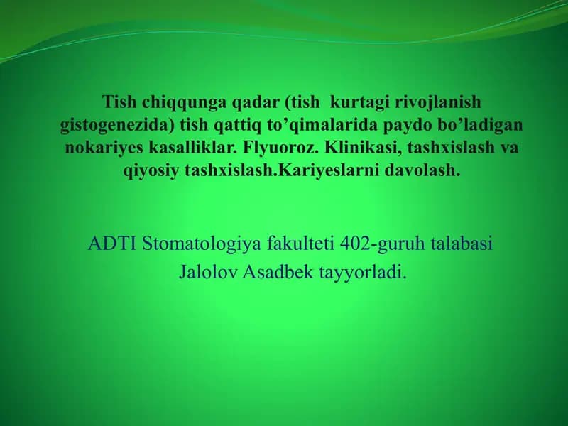 Tish chiqqunga qadar (tish  kurtagi rivojlanish gistogenezida) tish qattiq to’qimalarida paydo bo’ladigan nokariyes kasalliklar. Flyuoroz. Klinikasi, tashxislash va qiyosiy tashxislash.Kariyeslarni davolash.