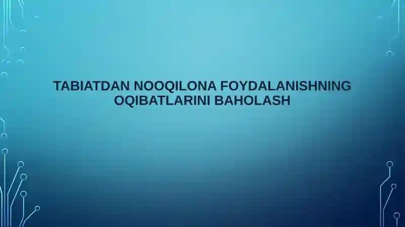 Tabiatdan nooqilona foydalanishning oqibatlarini baholash