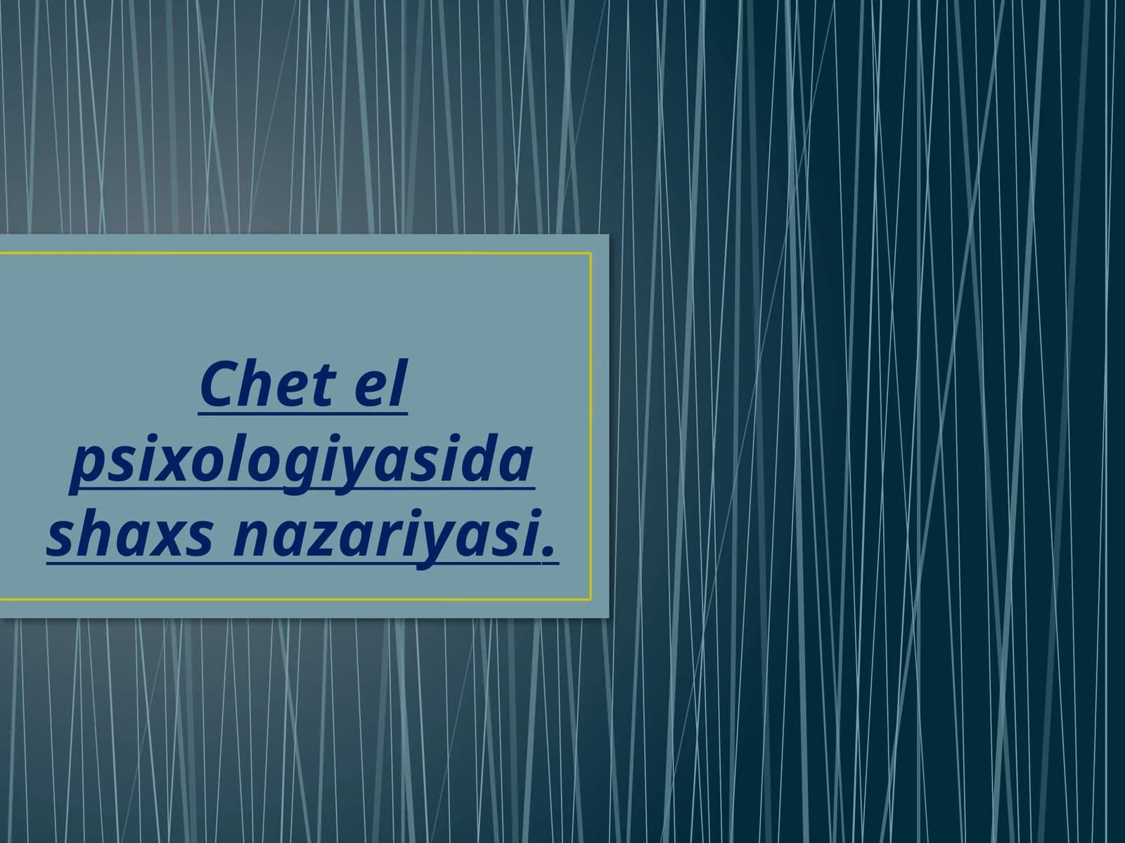 Chet el
psixologiyasida
shaxs nazariyasi.
