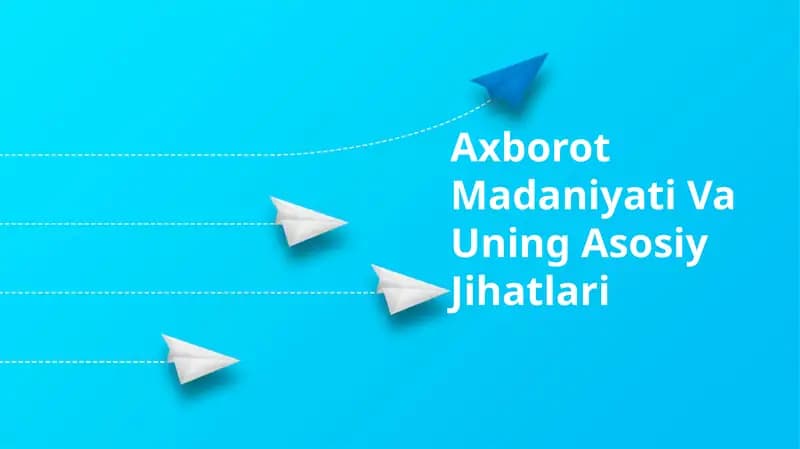 Axborot Madaniyati Va Uning Asosiy Jihatlari