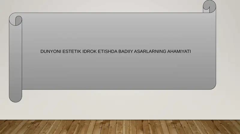 DUNYONI ESTETIK IDROK ETISHDA BADIIY ASARLARNING AHAMIYATI