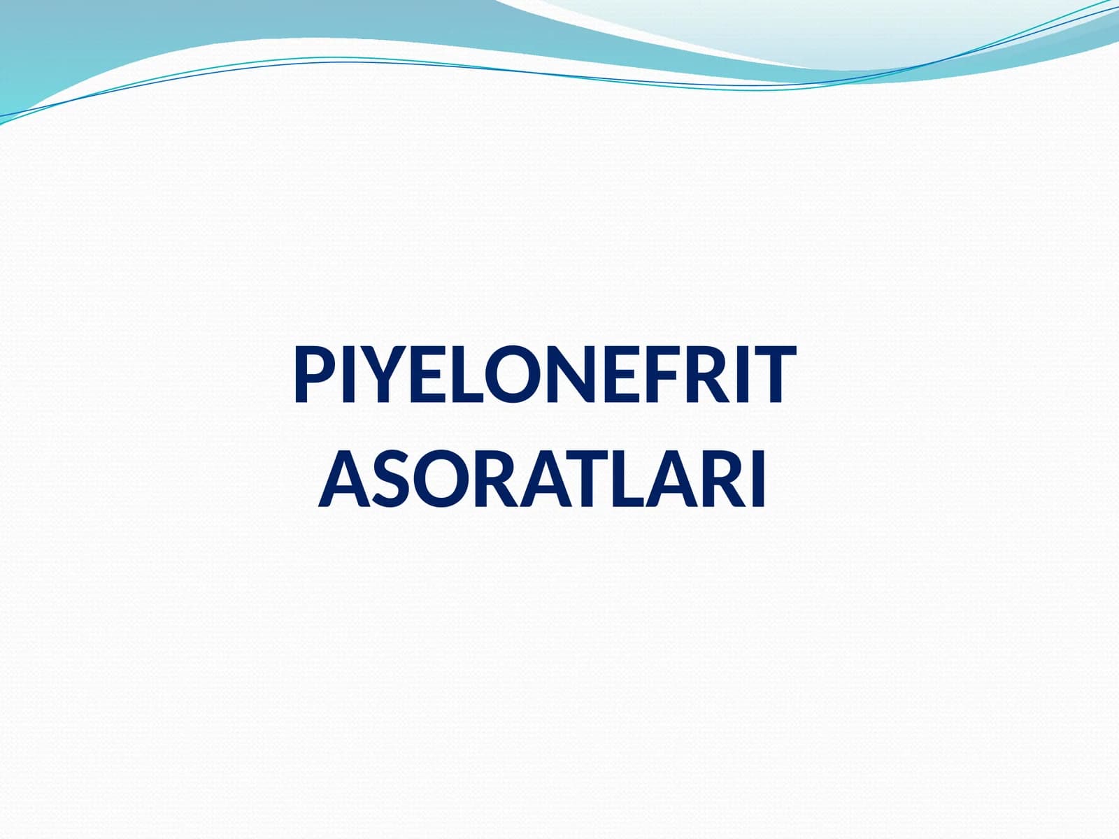 PIYELONEFRIT ASORATLARI