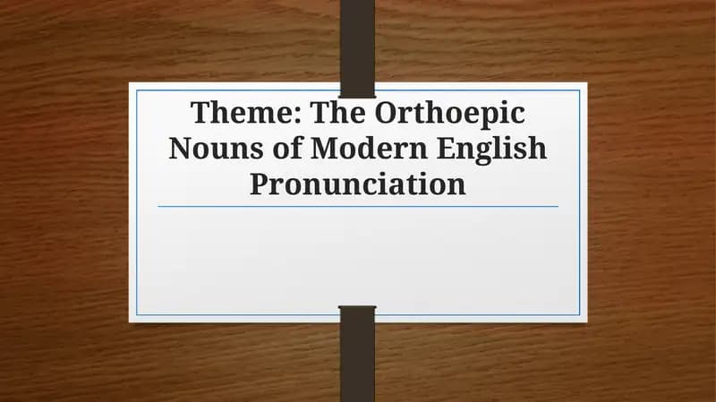The Orthoepic Nouns of Modern English Pronunciation