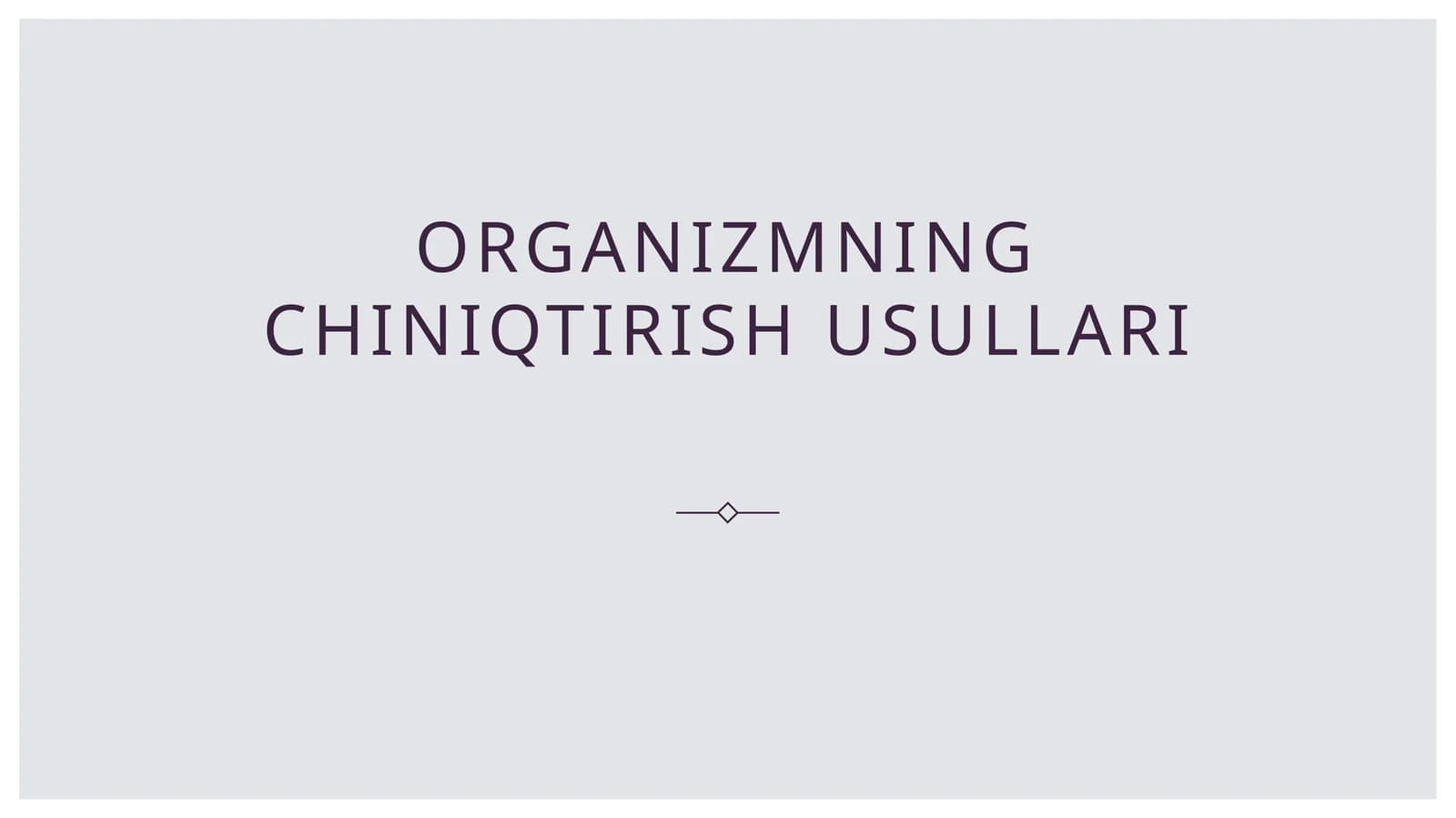 Organizmning chiniqtirish usullari