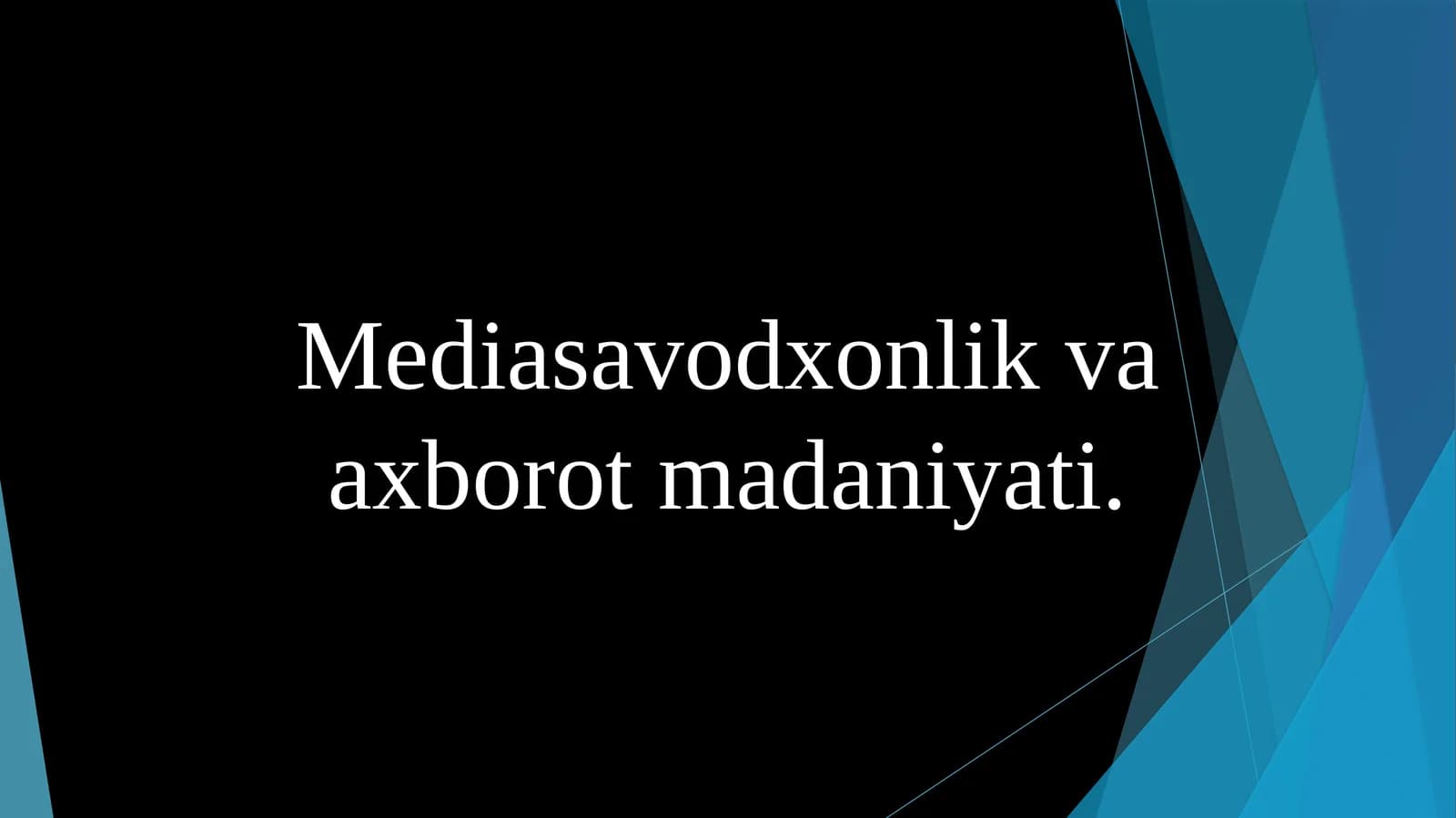 Mediasavodxonlik va axborot madaniyati