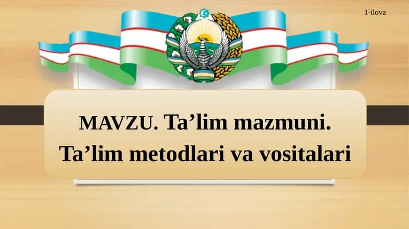 Ta’lim mazmuni. Ta’lim metodlari va vositalari