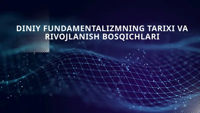 DINIY FUNDAMENTALIZMNING TARIXI VA RIVOJLANISH BOSQICHLARI