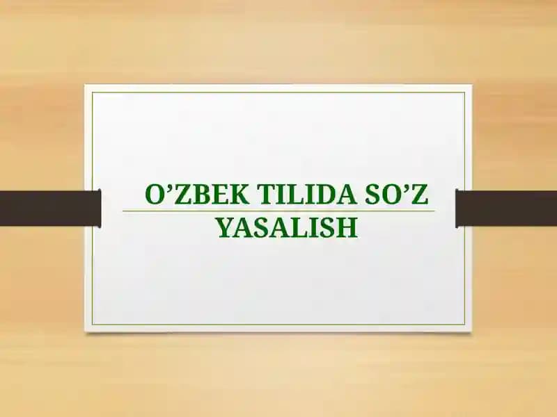O’ZBEK TILIDA SO’Z YASALISH