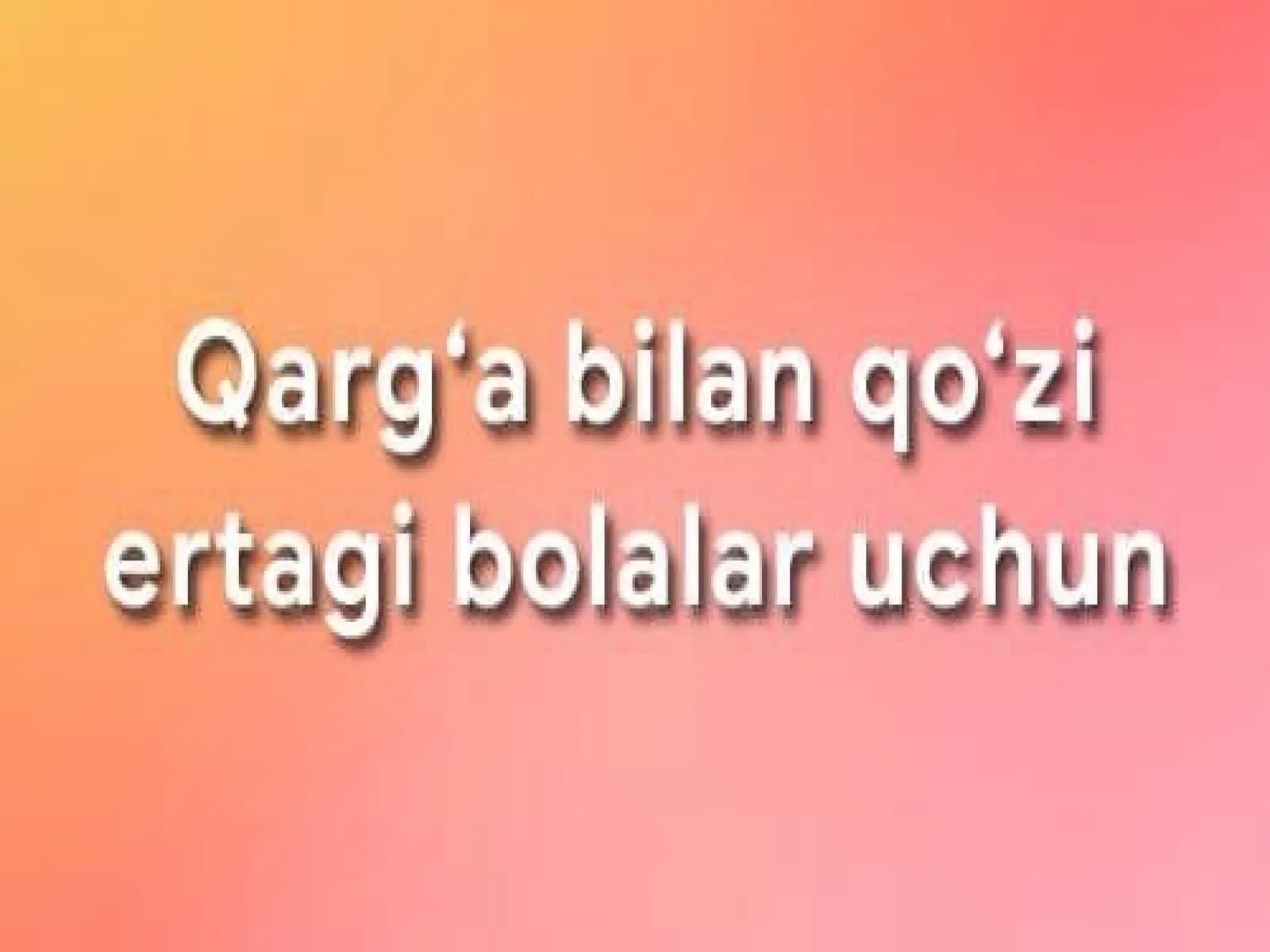Qarg‘abilanqo‘ziertagibolalaruchun