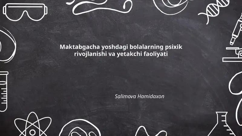 Maktabgacha yoshdagi bolalarning psixik rivojlanishi va yetakchi faoliyati