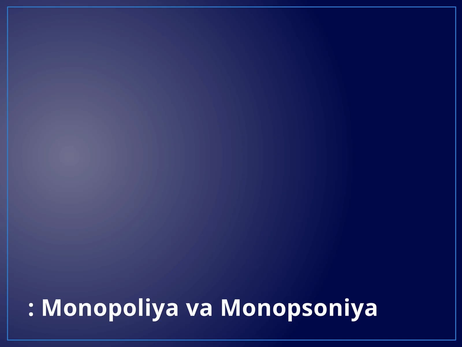 Monopoliya va Monopsoniya