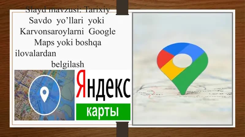 Tarixiy Savdo Yo'llari yoki Karvonsaroylarni Google Maps yoki boshqa ilovalardan belgilash