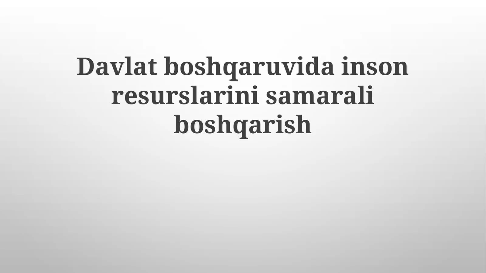 Davlat boshqaruvida inson resurslarini samarali boshqarish