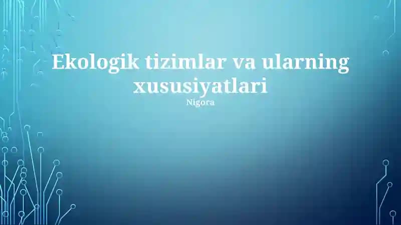Ekologik tizimlar va ularning xususiyatlari