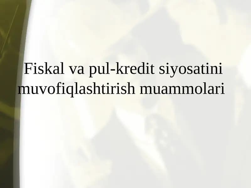 Fiskal va pul-kredit siyosatini muvofiqlashtirish muammolari