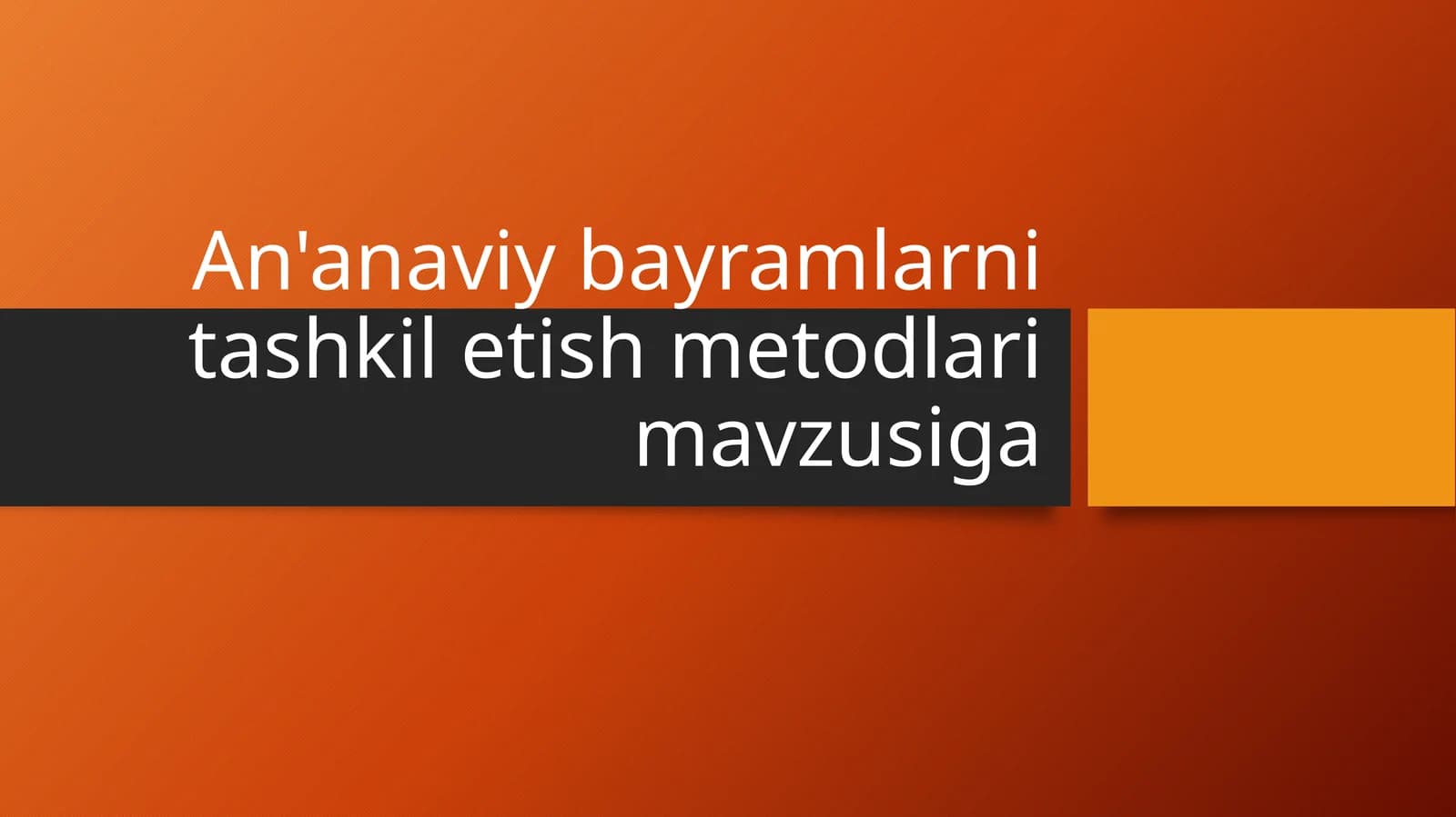 An'anaviy bayramlarni tashkil etish metodlari