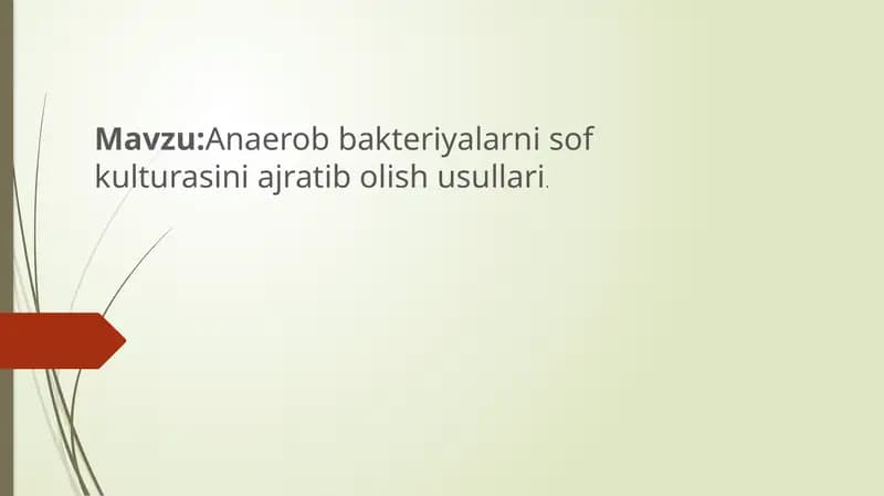 Anaerob bakteriyalarni sof kulturasini ajratib olish usullari.