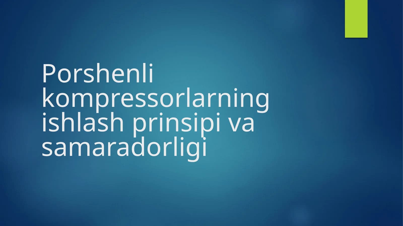 Porshenlikompressorlarning ishlash prinsi va samaradorligi