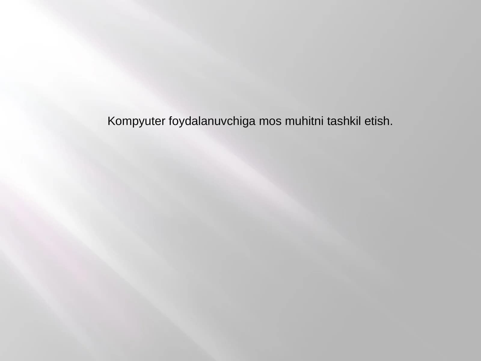Kompyuter foydalanuvchiga qulay muhitni tashkil etish