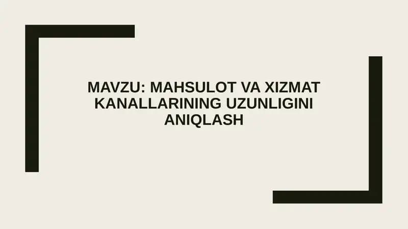 Mahsulot va xizmat kanallarining uzunligini aniqlash