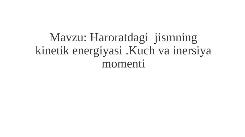 Haroratdagi  jismning kinetik energiyasi .Kuch va inersiya momenti