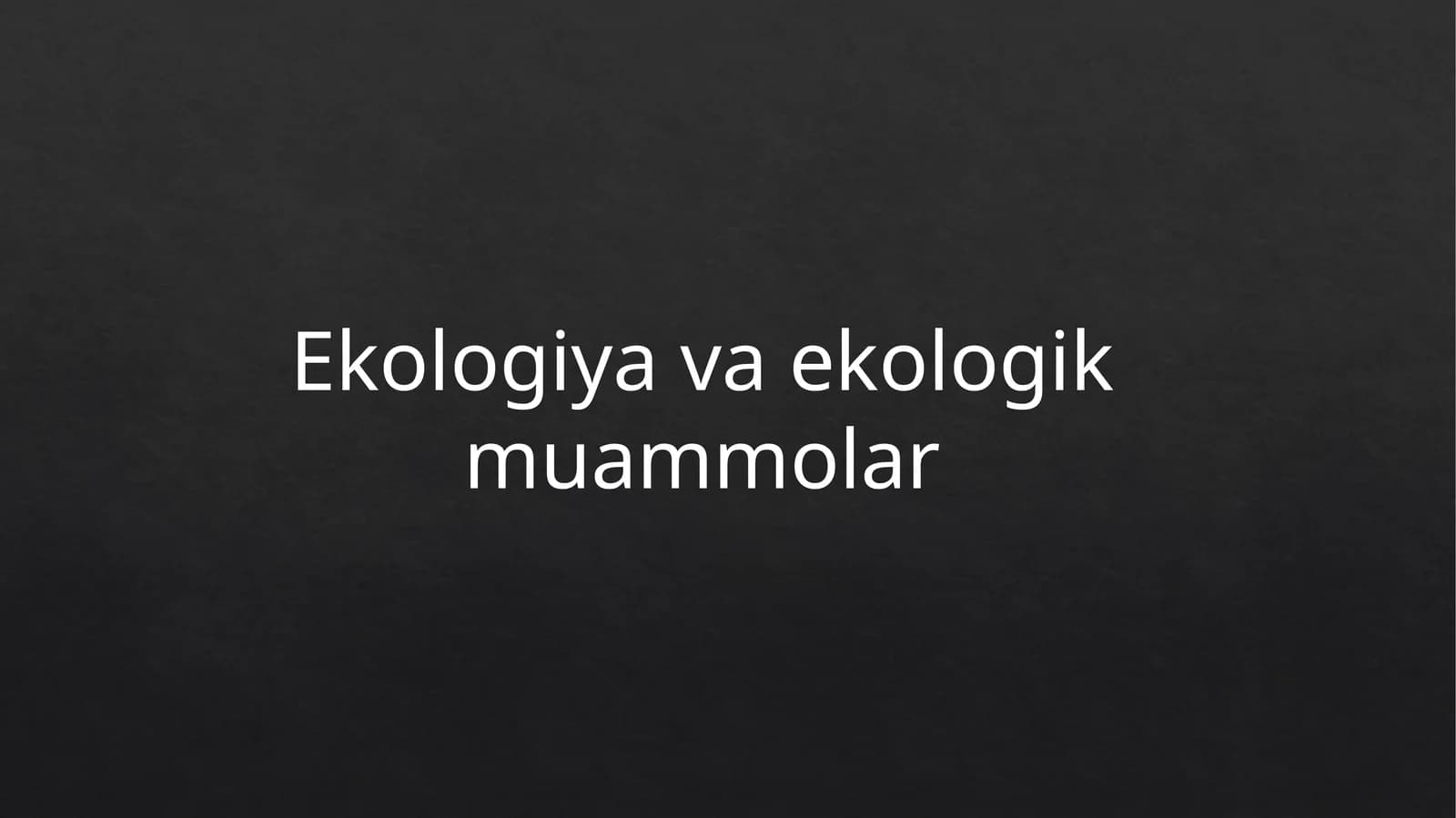 Ekologiya va ekologik muammolar