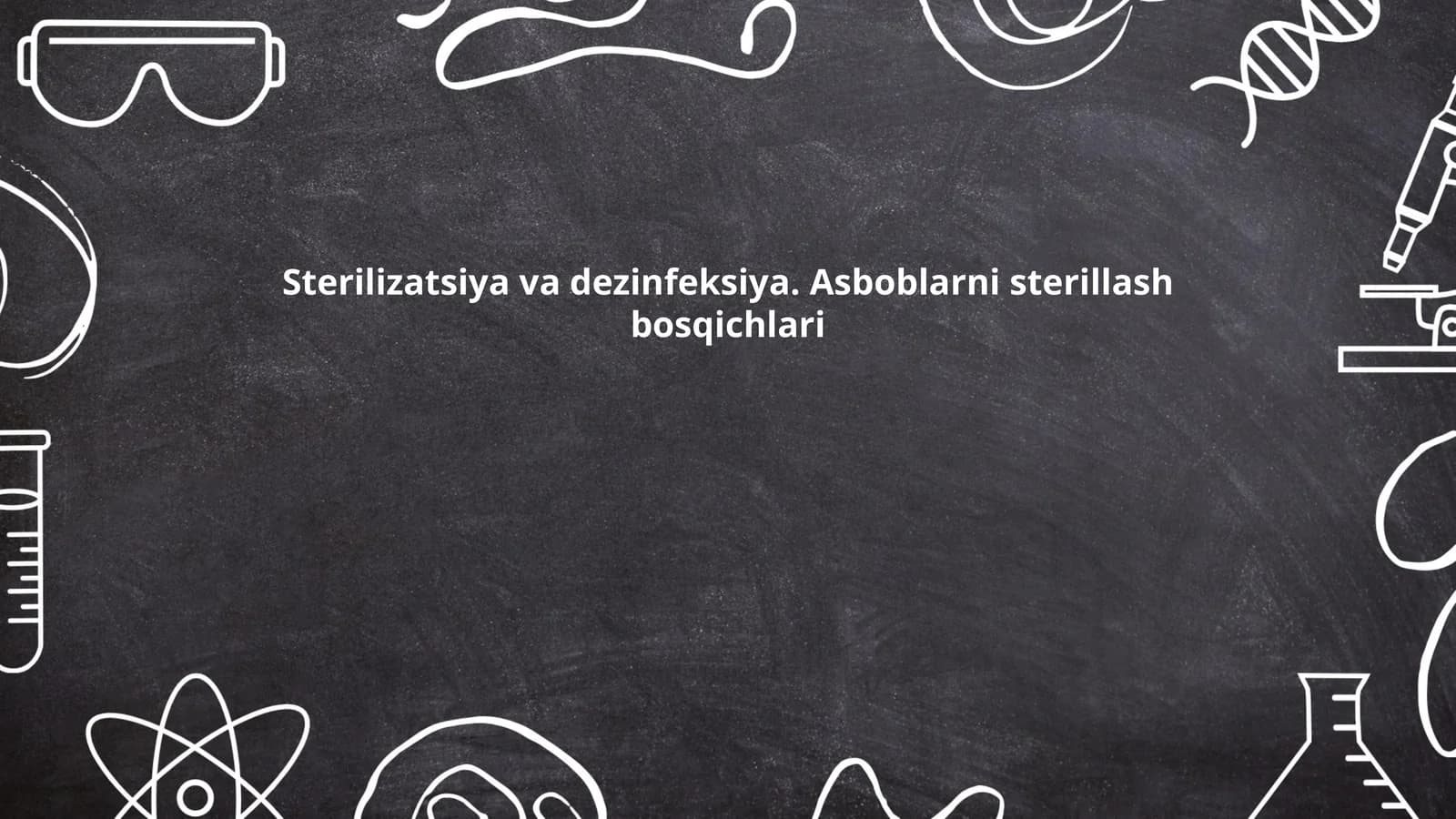 Sterilizatsiya va dezinfeksiya. Asboblarni sterillash bosqichlari