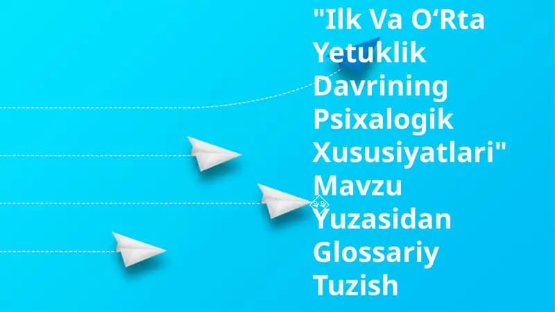 Ilk Va OʻRta Yetuklik Davrining Psixalogik Xususiyatlari