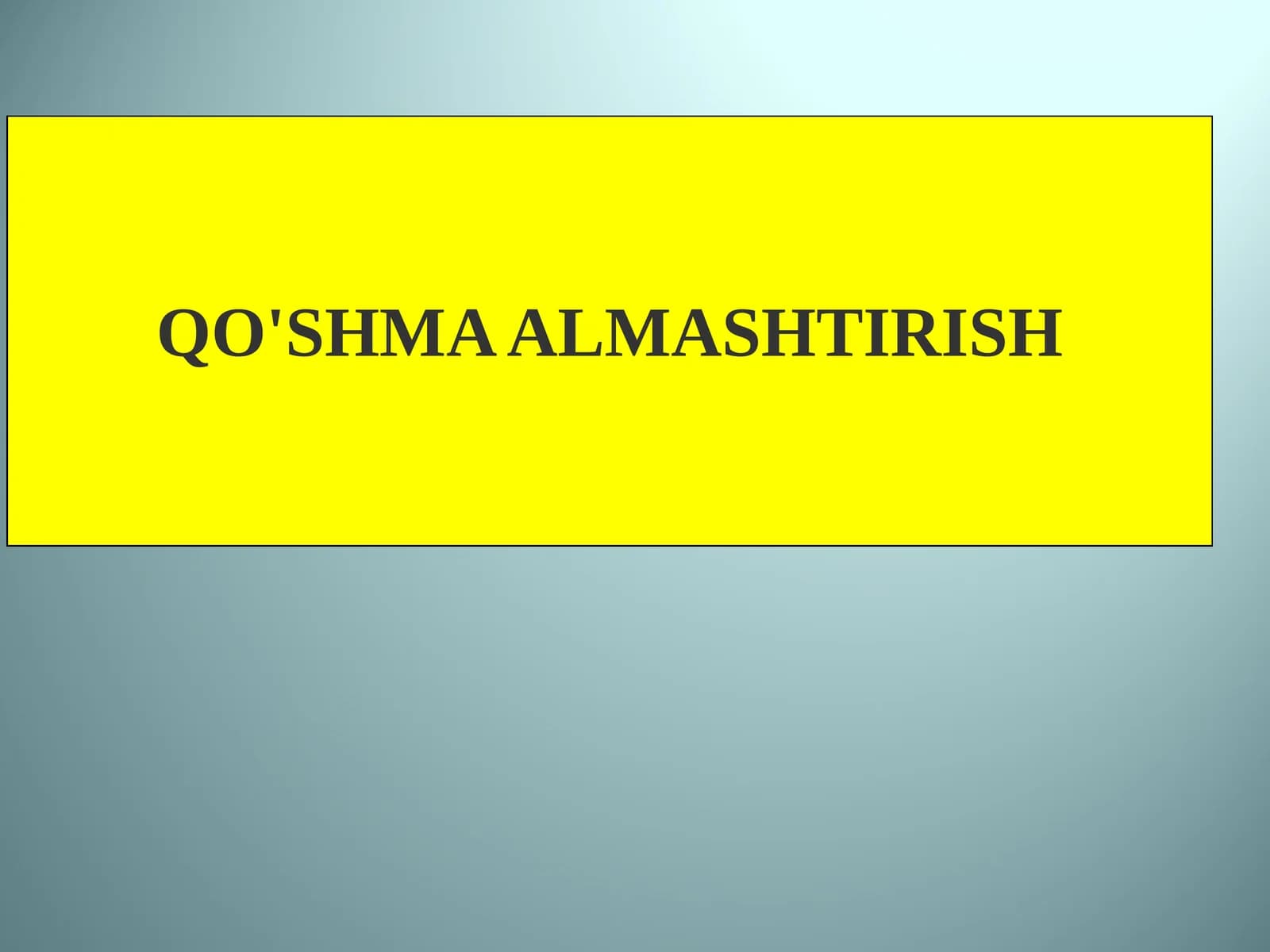QO'SHMA ALMASHTIRISH
