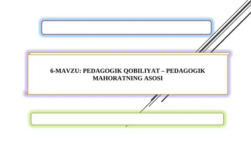 PEDAGOGIK QOBILIYAT – PEDAGOGIK MAHORATNING ASOSI
