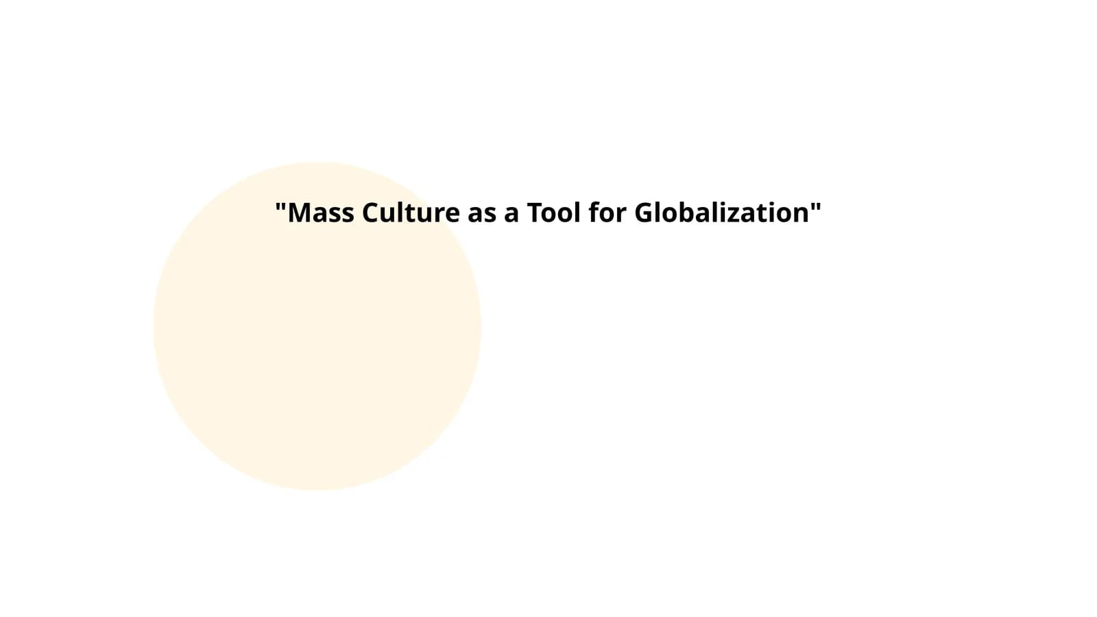 Mass Culture as a Tool for Globalization