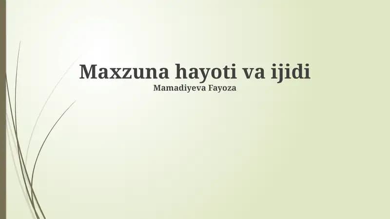 Maxzuna hayoti va ijidi