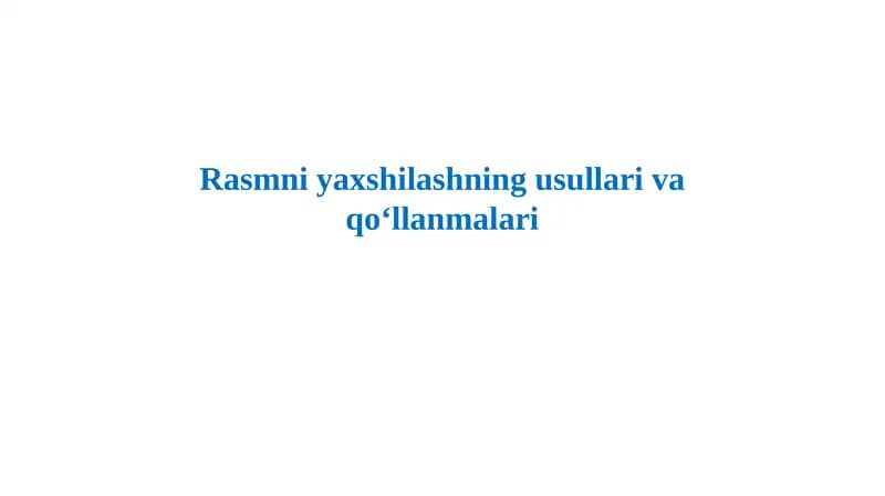 Rasmni yaxshilashning usullari va qo‘llanmalari