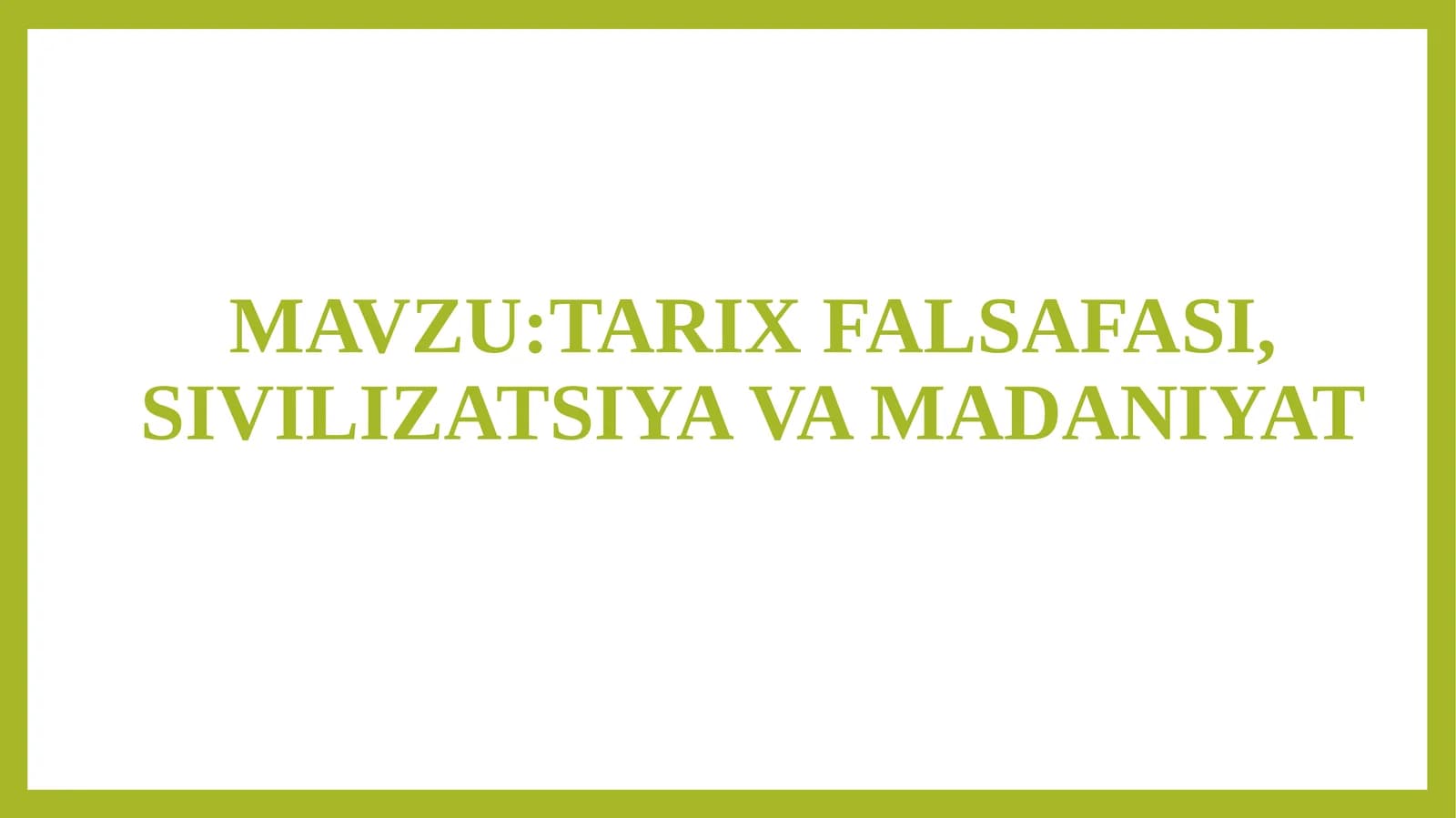 TARIX FALSAFASI, SIVILIZATSIYA VA MADANIYAT