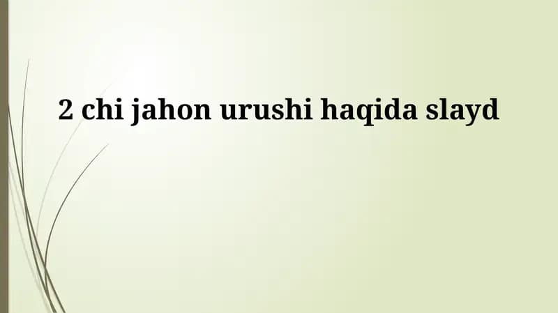 2 chi jahon urushi haqida slayd