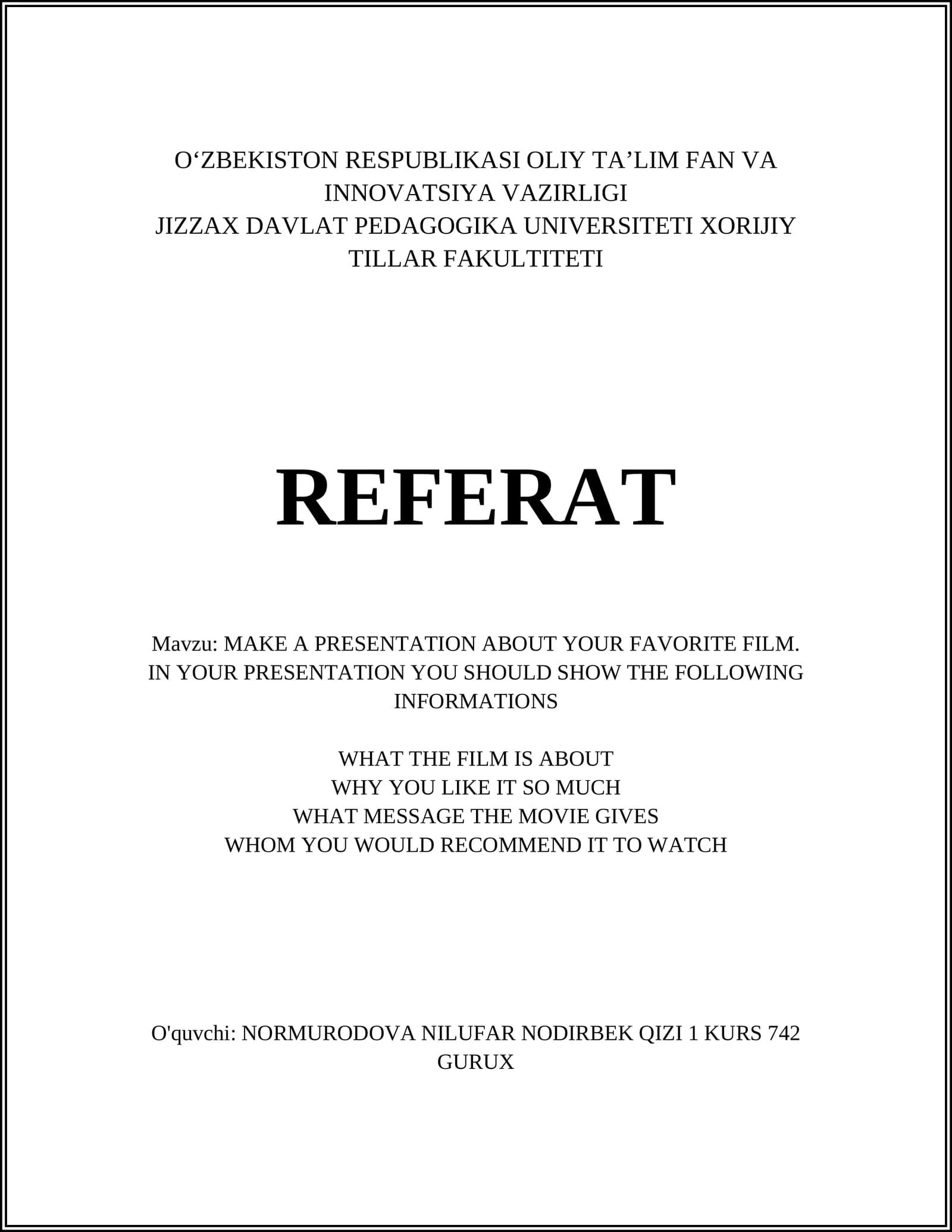MAKE A PRESENTATION ABOUT YOUR FAVORITE FILM. IN YOUR PRESENTATION YOU SHOULD SHOW THE FOLLOWING INFORMATIONS