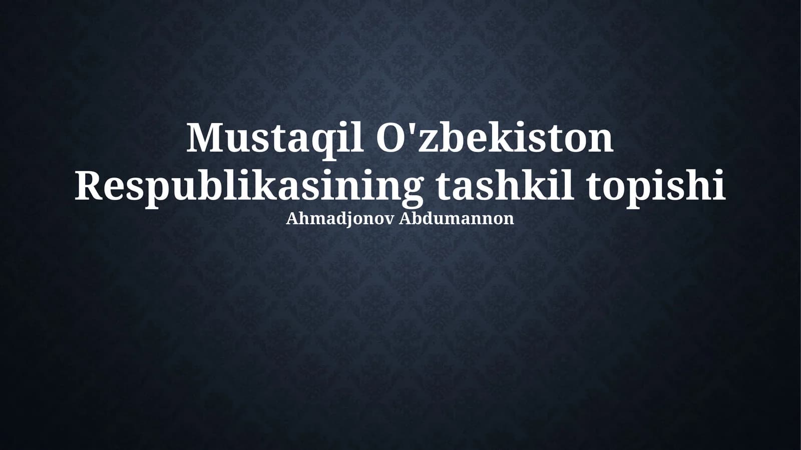 Mustaqil O'zbekiston Respublikasining tashkil topishi