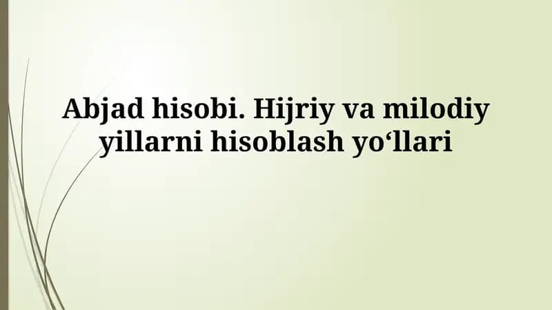 Abjad hisobi. Hijriy va milodiy yillarni hisoblashyo‘llari