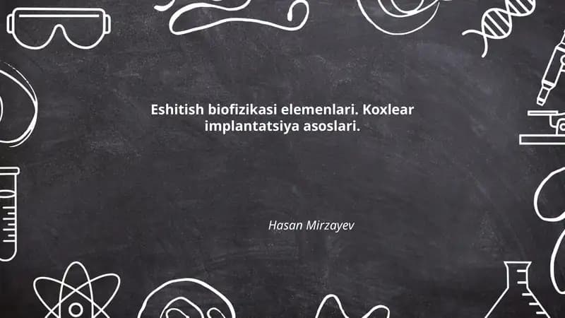 Eshitish biofizikasi elemenlari. Koxlear implantatsiya asoslari