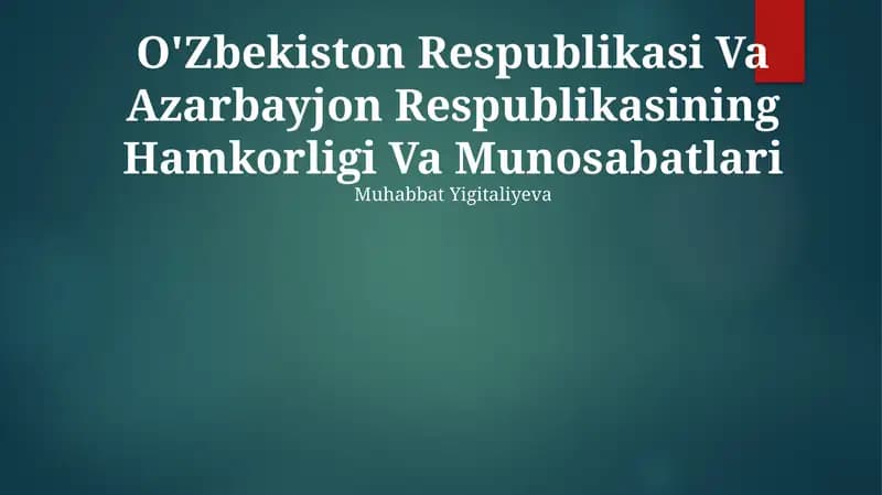 O'Zbekiston Respublikasi Va Azarbayjon Respublikasining Hamkorligi Va Munosabatlari