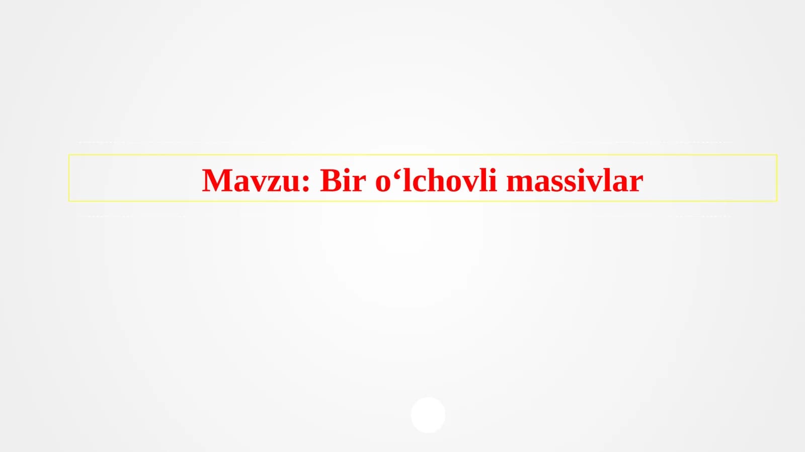 Bir o‘lchovli massivlar